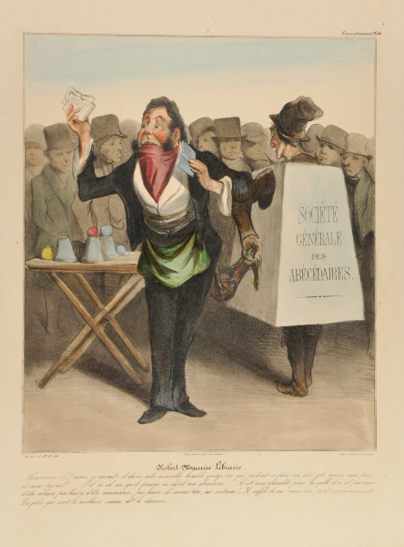 Robert-Macaire Libraire. Messieurs et Dames y aurait-il dans cette aimable localité quelqu’un qui voudrait se faire un fort joli revenu sans peine et sans travail ?… S’il en est un, qu’il prenne en dépôt mes abécédaires….. C’est une spécialité pour laquelle il n’est pas besoin d’être libraire, pas besoin d’être connaisseur, pas besoin de savoir lire, au contraire ! – Il suffit de me verser un cautionnement….. Les plus gros sont les meilleurs, comme dit la chanson. - Image 4