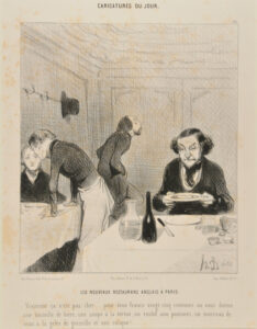 Les Nouveaux Restaurans Anglais a Paris. Vraiment ça n’est pas cher…. pour deux francs vingt cinq centimes on vous donne une bouteille de bière, une soupe à la tortue, un rosbif aux pommes, un morceau de veau à la gelée de groseille et une colique!….