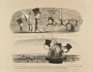 Une Visite à la Bibliothèque. – Dis donc, ma femme, on nous a dit de n’point les déranger ceux qui étiont dans c’te salle parce qu’y travaillent…. Ça des travailleux, c’est pus tôt des faignans y n’bougeons même point!… — Provinciaux ayant tenu à voir Paris du haut de la Colonne de Juillet, et bien convaincus qu’on a fait une révolution en 1830, uniquement pour avoir le prétexte de Construire un observatoire sur la place de la Bastille.