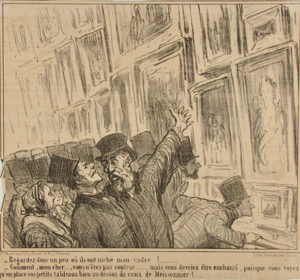 JUST LOOK WHERE THEY SQUEEZED IN MY PAINTING. - I SAY, MY FRIEND... YOU ARE NOT HAPPY?.... YOU SHOULD BE MORE THAN SATISFIED SINCE THEY ARE HANGING HIGHER THAN THOSE BY MEISSONNIER!