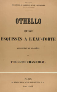 Othello quinze esquisses a l’eau-forte dessinées et gravées par Théodore Chasseriau