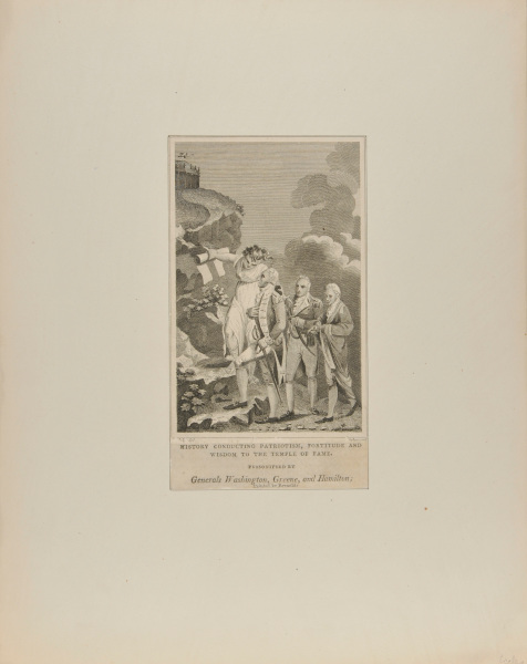 HISTORY CONDUCTING PATRIOTISM, FORTITUDE AND WISDOM TO THE TEMPLE OF FAME, PERSONIFIED BY GENERALS WASHINGTON, GREEN AND HAMILTON