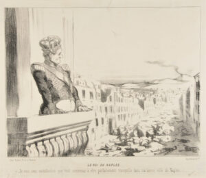 Le Roi de Naples. – Je vois avec satisfaction que tout commence à être parfaitement tranquille dans ma bonne ville de Naples…….