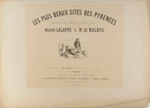 Title plate from the series “Les plus beaux sites des Pyrénées dessinés et lithographiés par Maxime Lalanne & Mr. de Malbos”