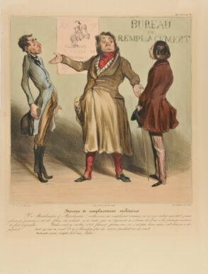 Bureau de remplacemens militaires. Y a Marchandise et Marchandise ! voulez-vous un remplacement commun, ça n’vous coûtera que 800 fr. – mais j’vous en préviens, c’est des filous, des voleurs, ça n’reste pas au régiment, ça s’donne de l’air à la première occasion et faut r’joindre…….. Voulez-vous y mettre 1,500 francs, prenez-moi ça, c’est pas beau, mais c’est bon, ça a des papiers …….. tant qu’on en veut ! et ça n’bronchera pas du service pendant vos six ans. Bertrand (à part) Compte là d’ssus, Pékin !