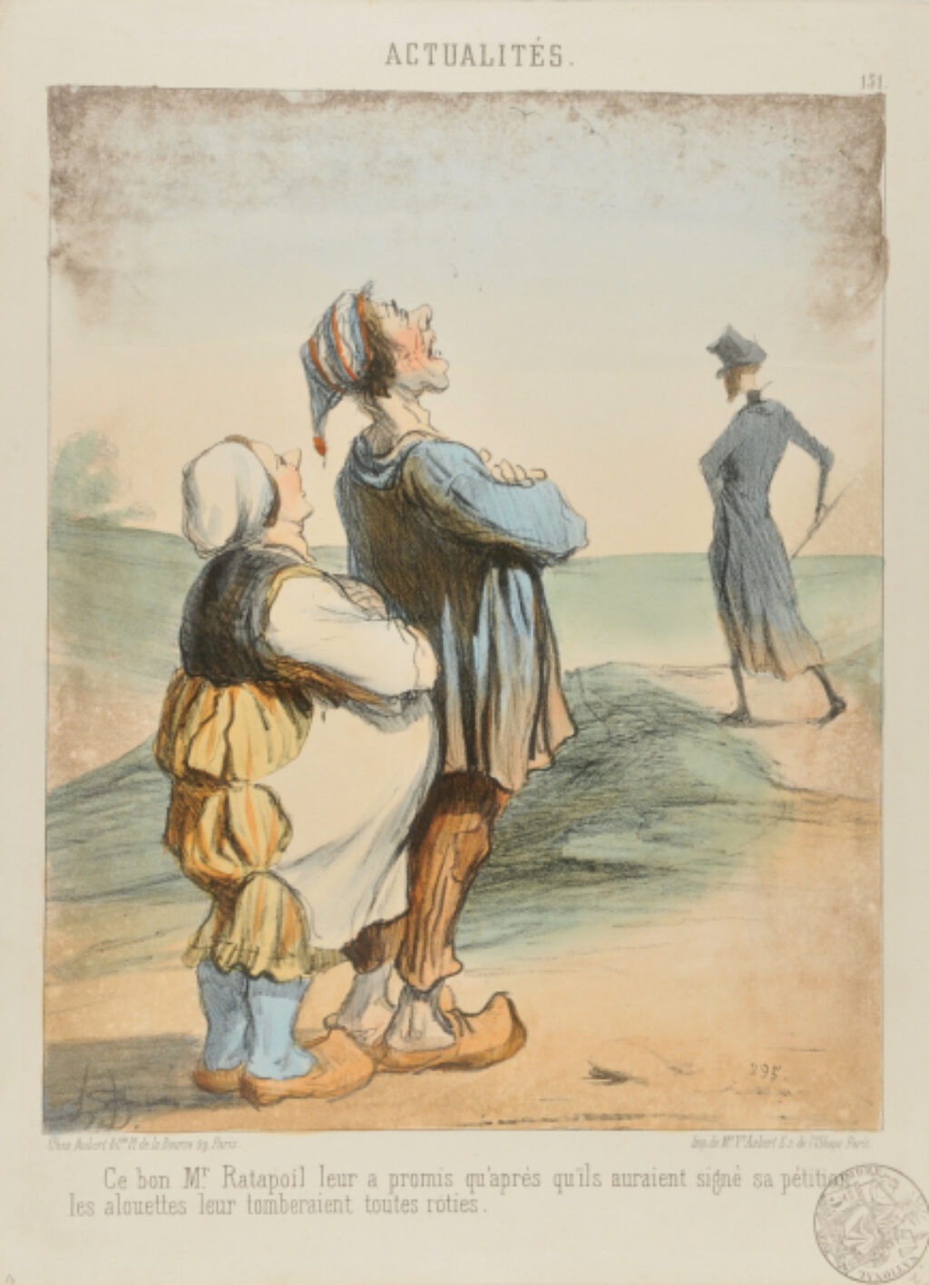 Ce bon Mr. Ratapoil leur a promis qu’après qu’ils auraient signé sa pétition les alouettes leur tomberaient toutes rôties.